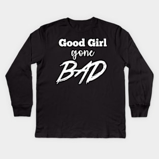 Good girl gone bad Kids Long Sleeve T-Shirt